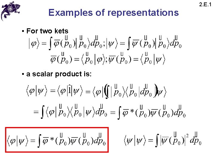 Examples of representations • For two kets • a scalar product is: 2. E. Examples of representations • For two kets • a scalar product is: 2. E.