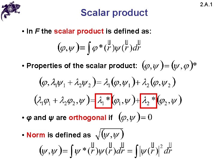 Scalar product • In F the scalar product is defined as: • Properties of Scalar product • In F the scalar product is defined as: • Properties of