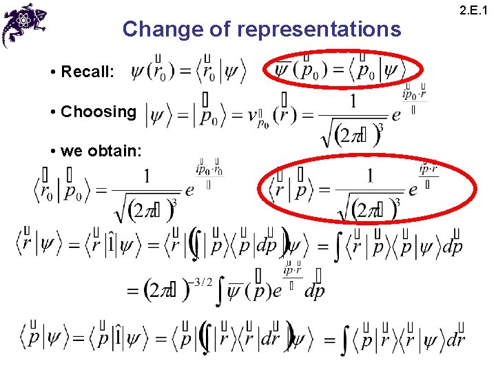 Change of representations • Recall: • Choosing • we obtain: 2. E. 1 Change of representations • Recall: • Choosing • we obtain: 2. E. 1