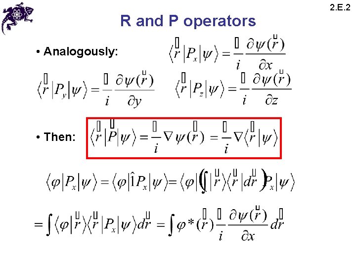 R and P operators • Analogously: • Then: 2. E. 2 R and P operators • Analogously: • Then: 2. E. 2