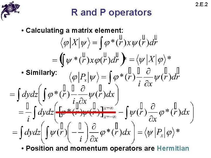 R and P operators • Calculating a matrix element: • Similarly: • Position and R and P operators • Calculating a matrix element: • Similarly: • Position and