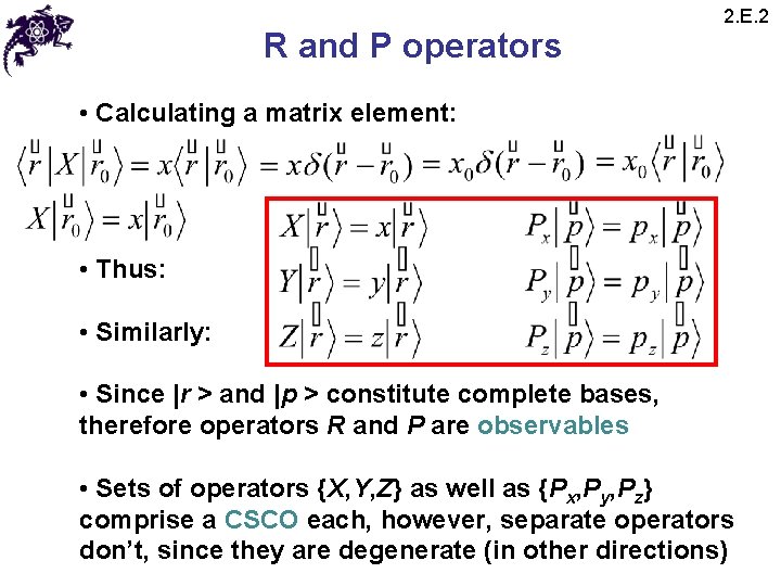 R and P operators 2. E. 2 • Calculating a matrix element: • Thus: R and P operators 2. E. 2 • Calculating a matrix element: • Thus:
