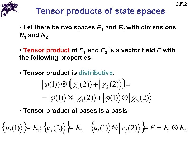 Tensor products of state spaces 2. F. 2 • Let there be two spaces Tensor products of state spaces 2. F. 2 • Let there be two spaces