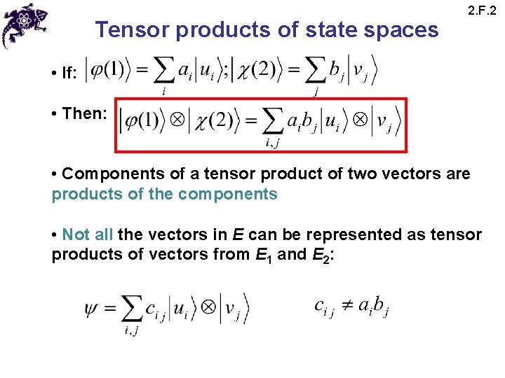 Tensor products of state spaces 2. F. 2 • If: • Then: • Components Tensor products of state spaces 2. F. 2 • If: • Then: • Components