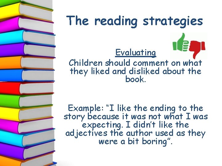 The reading strategies Evaluating Children should comment on what they liked and disliked about