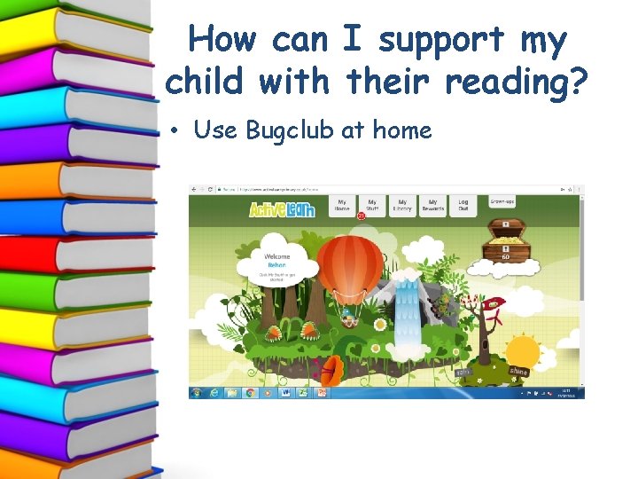 How can I support my child with their reading? • Use Bugclub at home