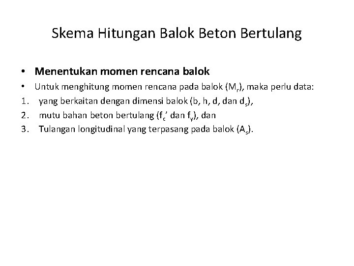 Skema Hitungan Balok Beton Bertulang • Menentukan momen rencana balok • 1. 2. 3.