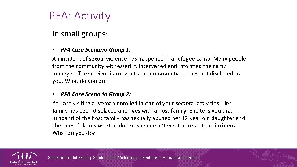 PFA: Activity In small groups: • PFA Case Scenario Group 1: An incident of