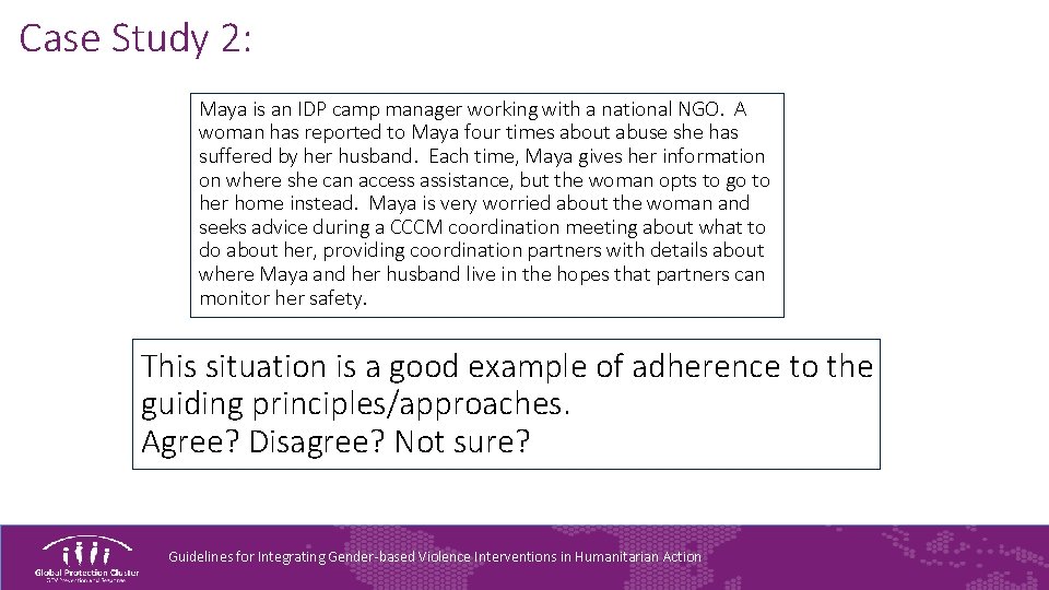 Case Study 2: Maya is an IDP camp manager working with a national NGO.