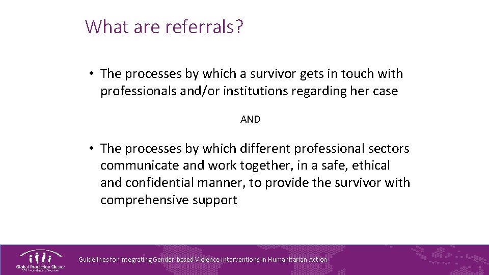 What are referrals? • The processes by which a survivor gets in touch with