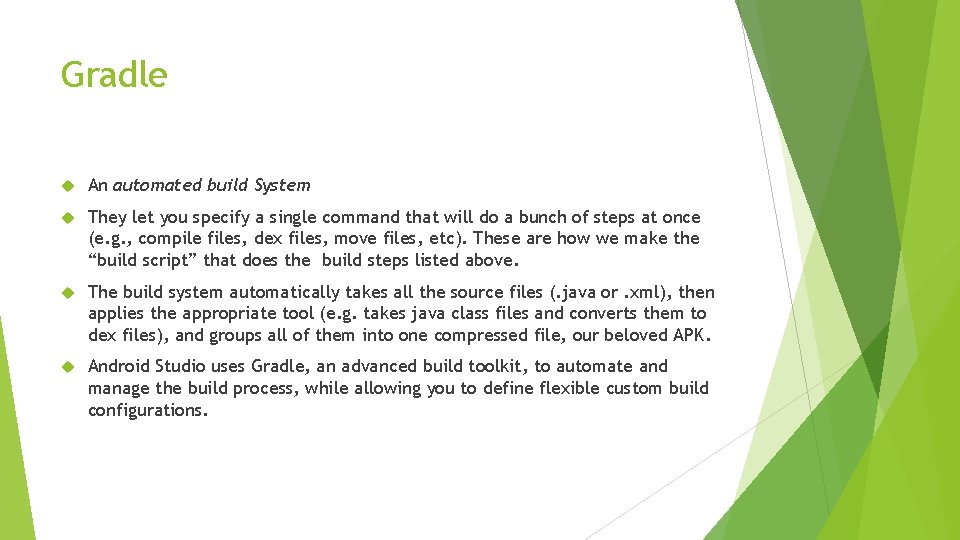 Gradle An automated build System They let you specify a single command that will