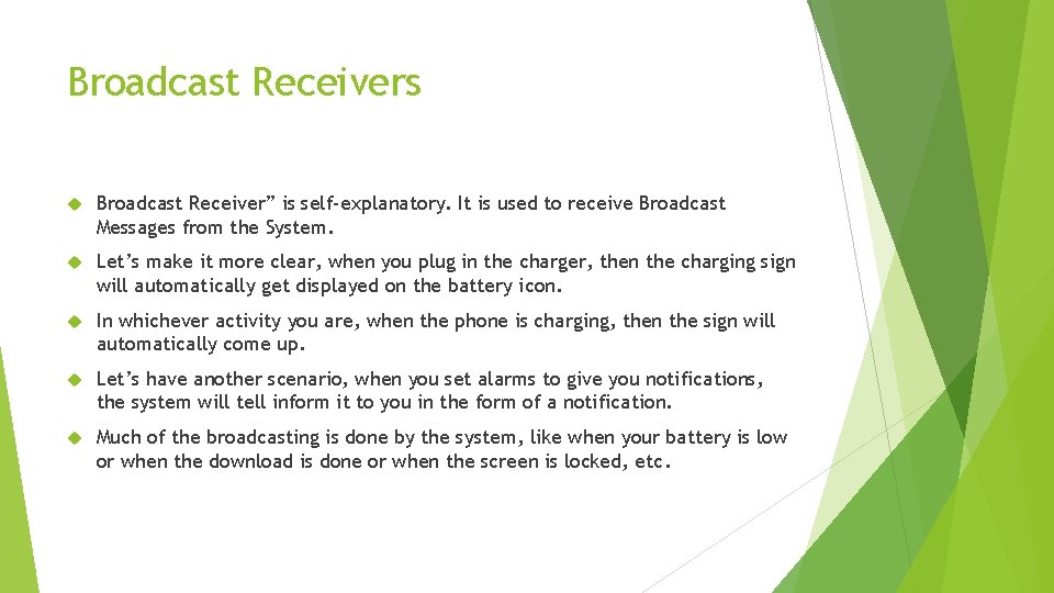 Broadcast Receivers Broadcast Receiver” is self-explanatory. It is used to receive Broadcast Messages from Broadcast Receivers Broadcast Receiver” is self-explanatory. It is used to receive Broadcast Messages from