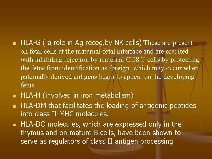 n n HLA-G ( a role in Ag recog. by NK cells) These are