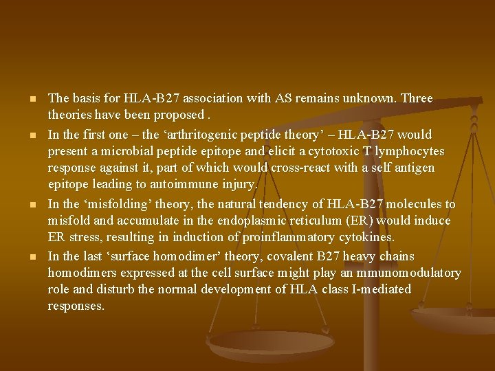 n n The basis for HLA-B 27 association with AS remains unknown. Three theories