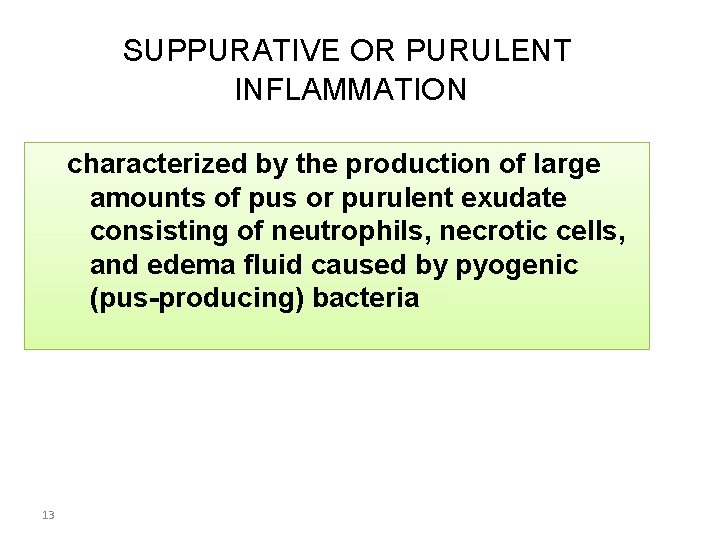SUPPURATIVE OR PURULENT INFLAMMATION characterized by the production of large amounts of pus or