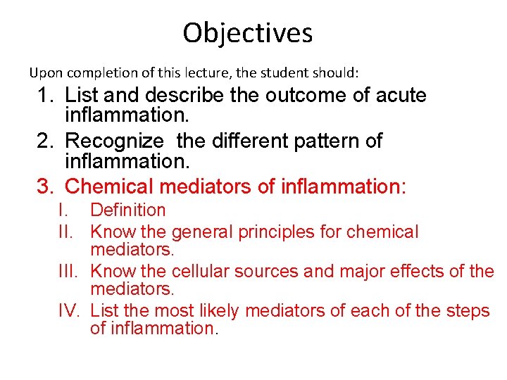 Objectives Upon completion of this lecture, the student should: 1. List and describe the