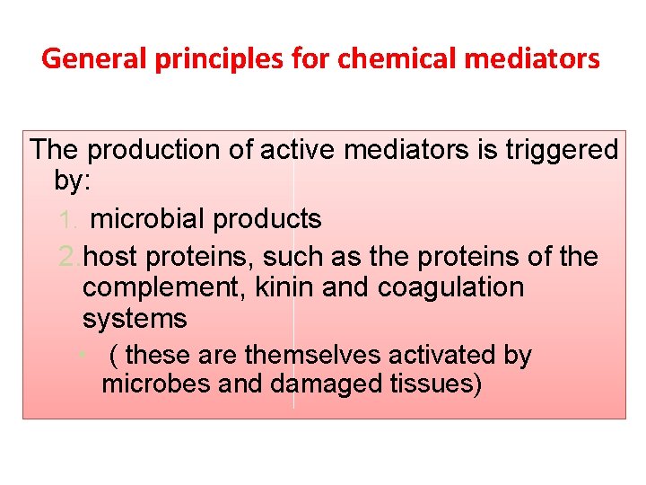 General principles for chemical mediators The production of active mediators is triggered by: 1.