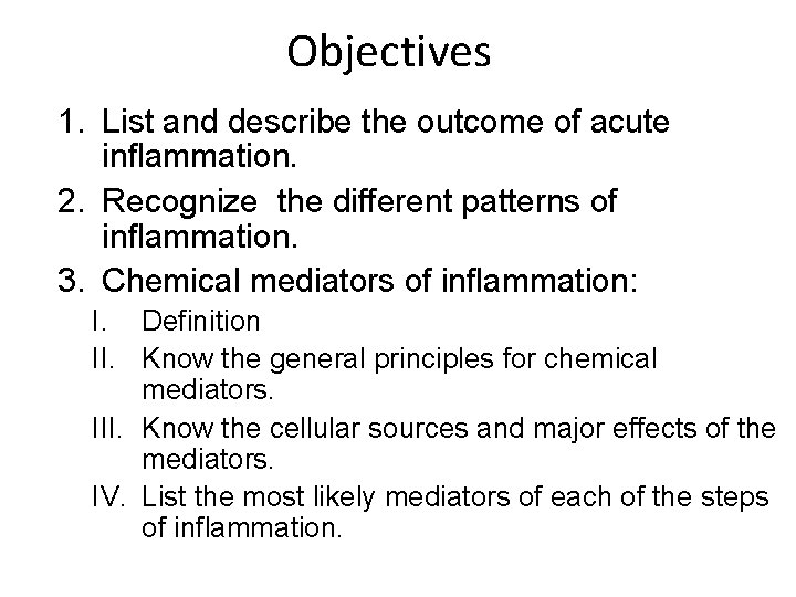 Objectives 1. List and describe the outcome of acute inflammation. 2. Recognize the different