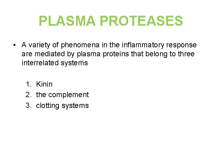 PLASMA PROTEASES • A variety of phenomena in the inflammatory response are mediated by