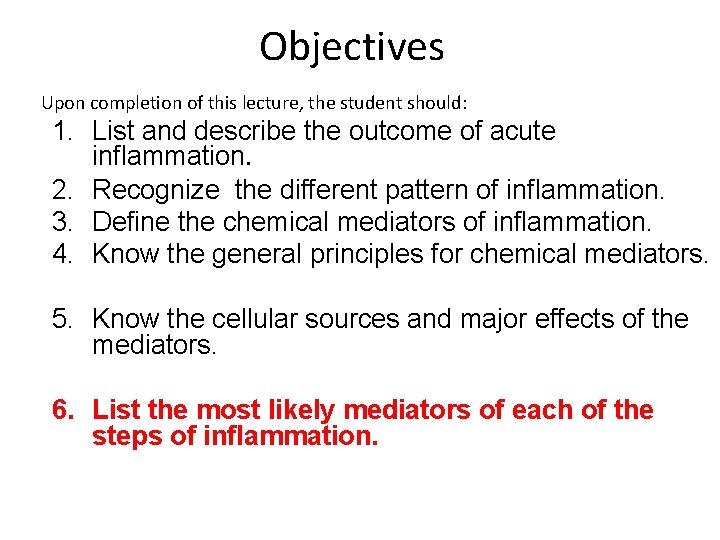 Objectives Upon completion of this lecture, the student should: 1. List and describe the