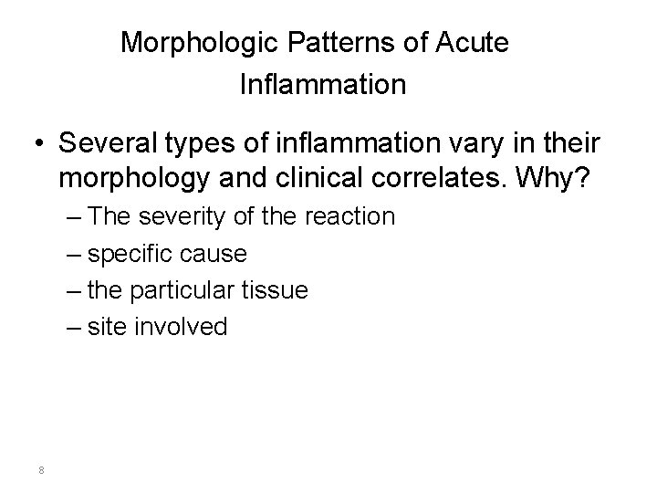 Morphologic Patterns of Acute Inflammation • Several types of inflammation vary in their morphology