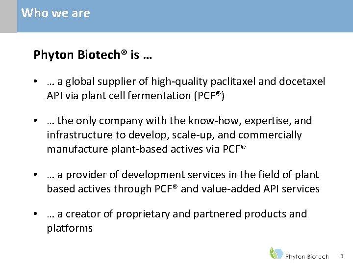 Who we are Phyton Biotech® is … • … a global supplier of high-quality Who we are Phyton Biotech® is … • … a global supplier of high-quality
