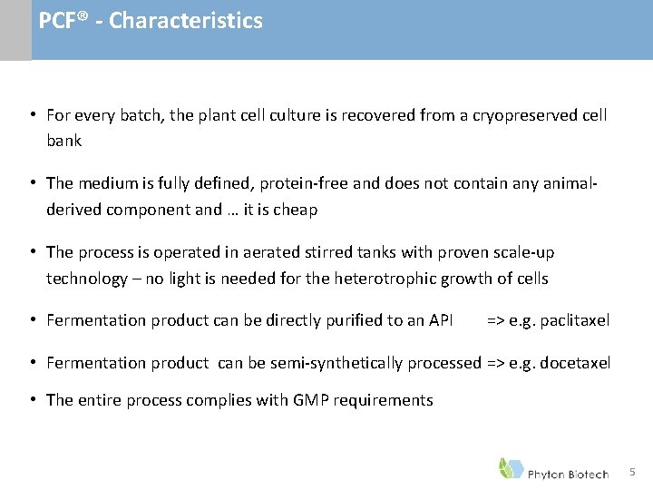 PCF® - Characteristics • For every batch, the plant cell culture is recovered from PCF® - Characteristics • For every batch, the plant cell culture is recovered from