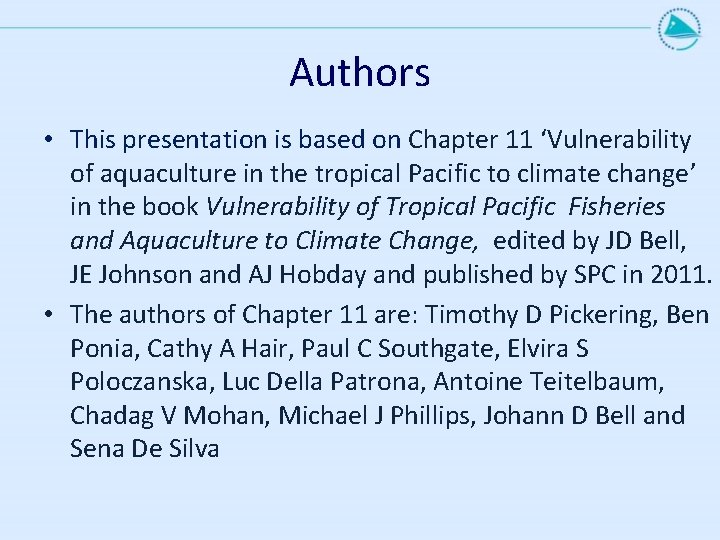 Authors • This presentation is based on Chapter 11 ‘Vulnerability of aquaculture in the