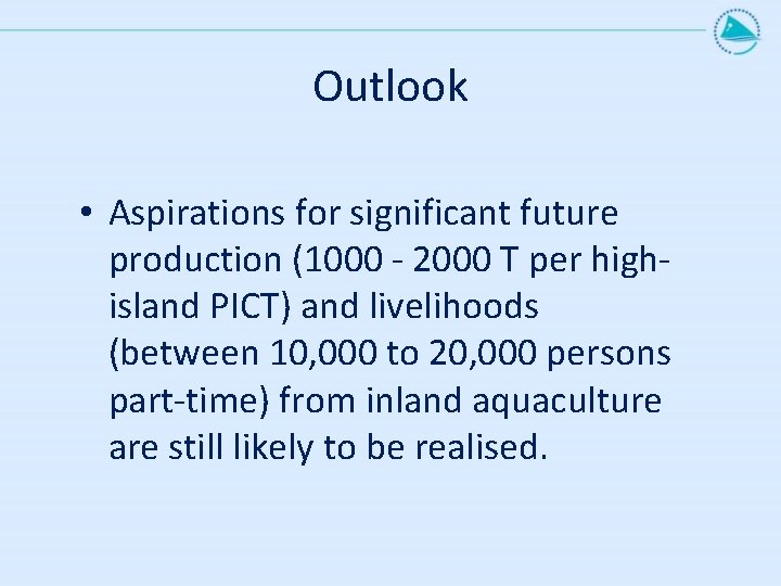 Outlook • Aspirations for significant future production (1000 - 2000 T per highisland PICT)