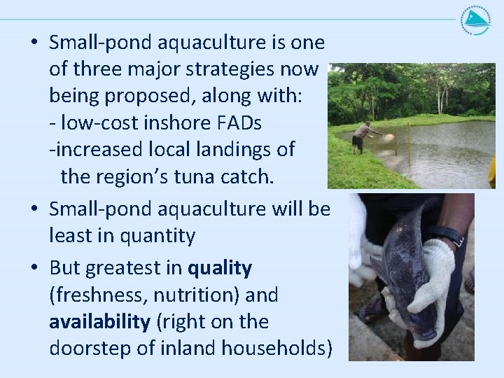  • Small-pond aquaculture is one of three major strategies now being proposed, along