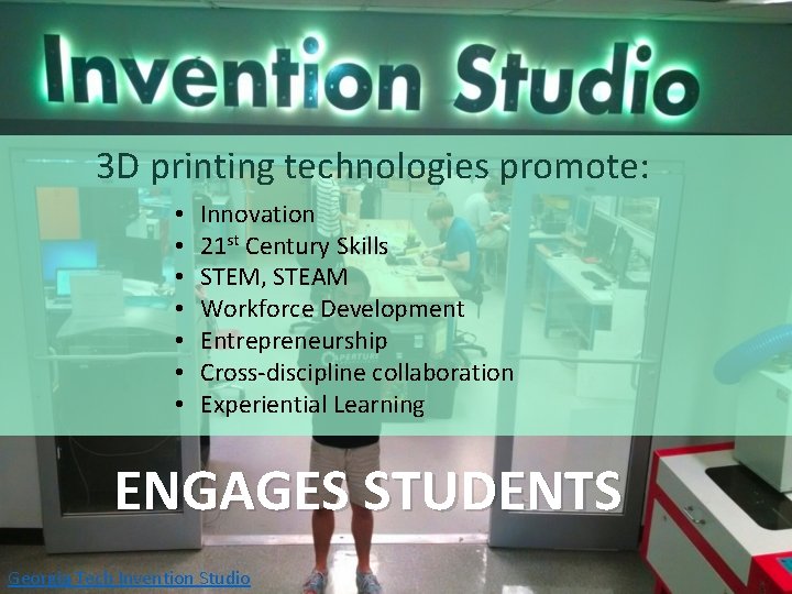 3 D printing technologies promote: • • Innovation 21 st Century Skills STEM, STEAM