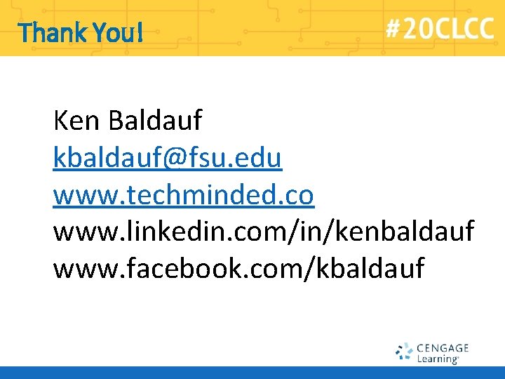 Thank You! Ken Baldauf kbaldauf@fsu. edu www. techminded. co www. linkedin. com/in/kenbaldauf www. facebook.