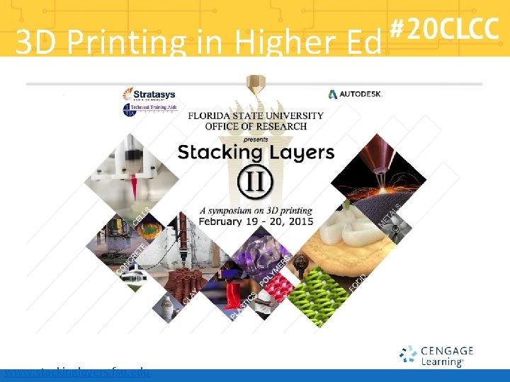 3 D Printing in Higher Ed www. stackinglayers. fsu. edu 