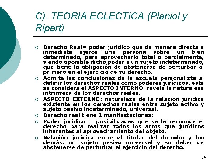 C). TEORIA ECLECTICA (Planiol y Ripert) ¡ ¡ ¡ Derecho Real= poder jurídico que