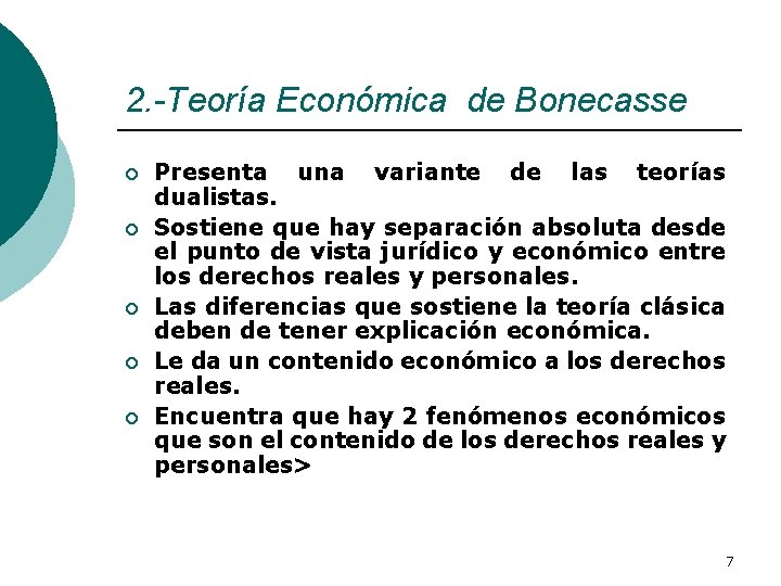 2. -Teoría Económica de Bonecasse ¡ ¡ ¡ Presenta una variante de las teorías