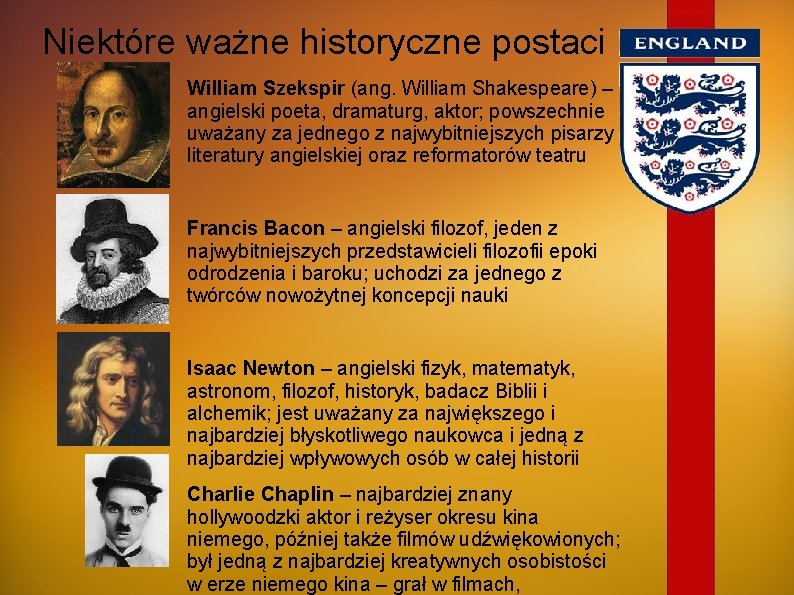 Niektóre ważne historyczne postaci William Szekspir (ang. William Shakespeare) – angielski poeta, dramaturg, aktor;