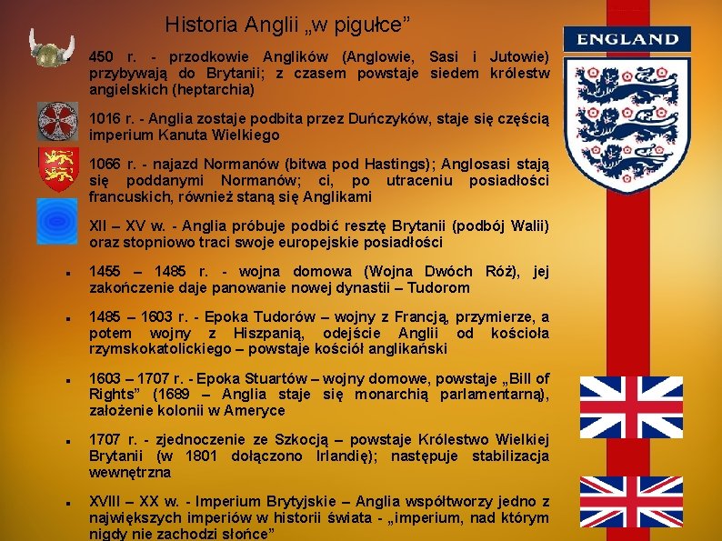 Historia Anglii „w pigułce” 450 r. - przodkowie Anglików (Anglowie, Sasi i Jutowie) przybywają