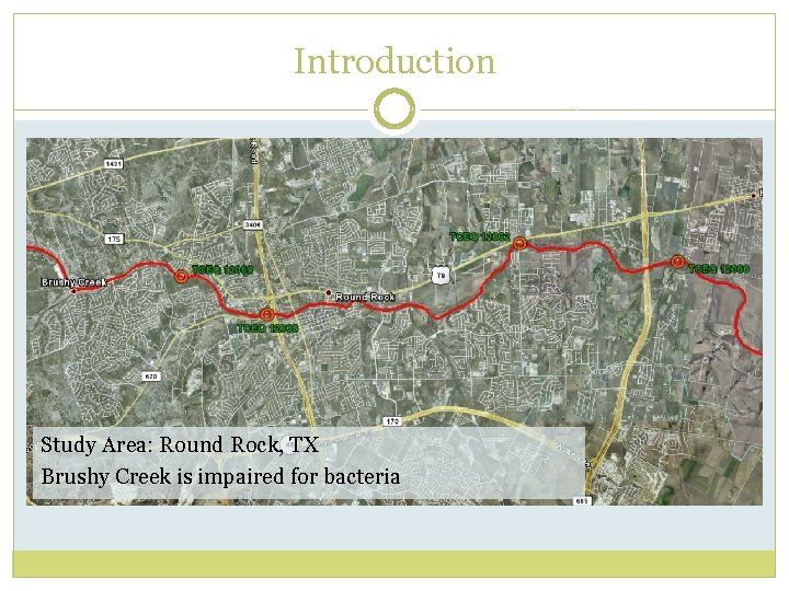 Introduction Study Area: Round Rock, TX Brushy Creek is impaired for bacteria 