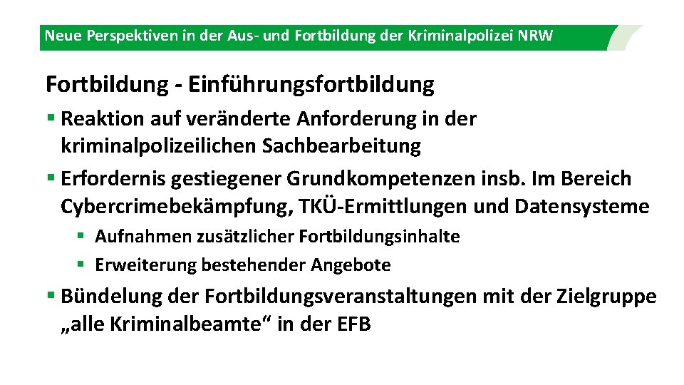 Neue Perspektiven in der Aus- und Fortbildung der Kriminalpolizei NRW Fortbildung - Einführungsfortbildung §