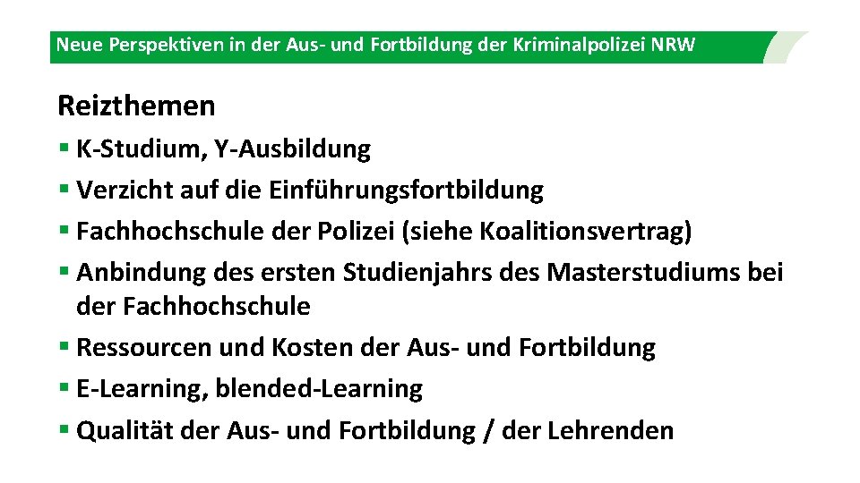 Neue Perspektiven in der Aus- und Fortbildung der Kriminalpolizei NRW Reizthemen § K-Studium, Y-Ausbildung