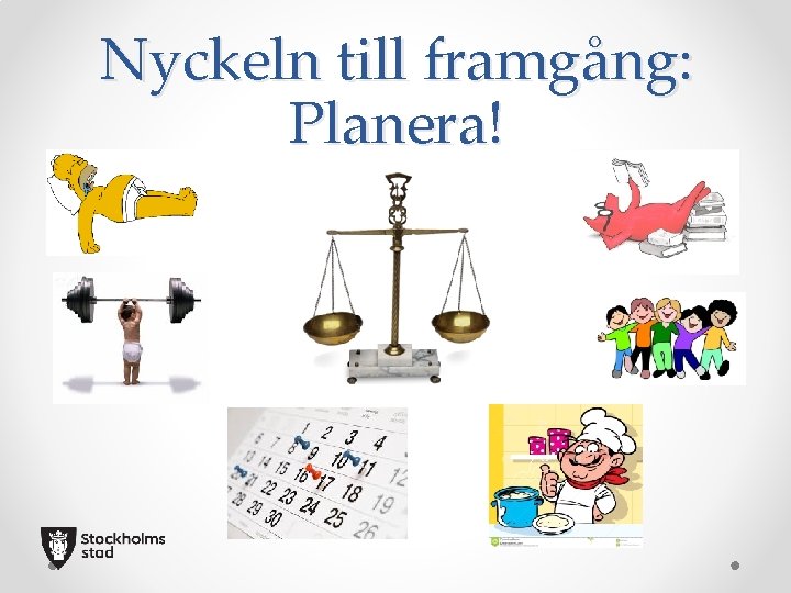 Nyckeln till framgång: Planera! 