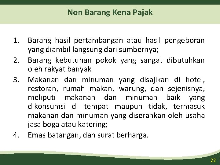 Non Barang Kena Pajak 1. Barang hasil pertambangan atau hasil pengeboran yang diambil langsung