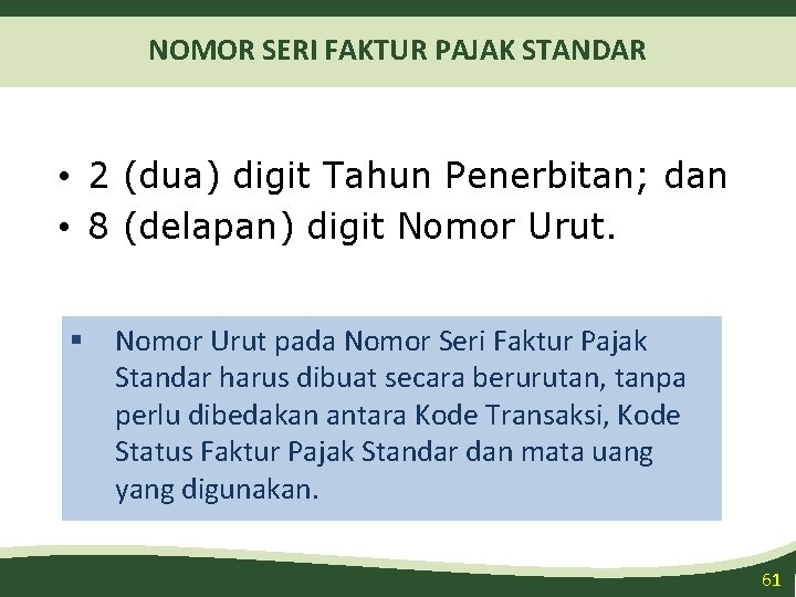 NOMOR SERI FAKTUR PAJAK STANDAR • 2 (dua) digit Tahun Penerbitan; dan • 8