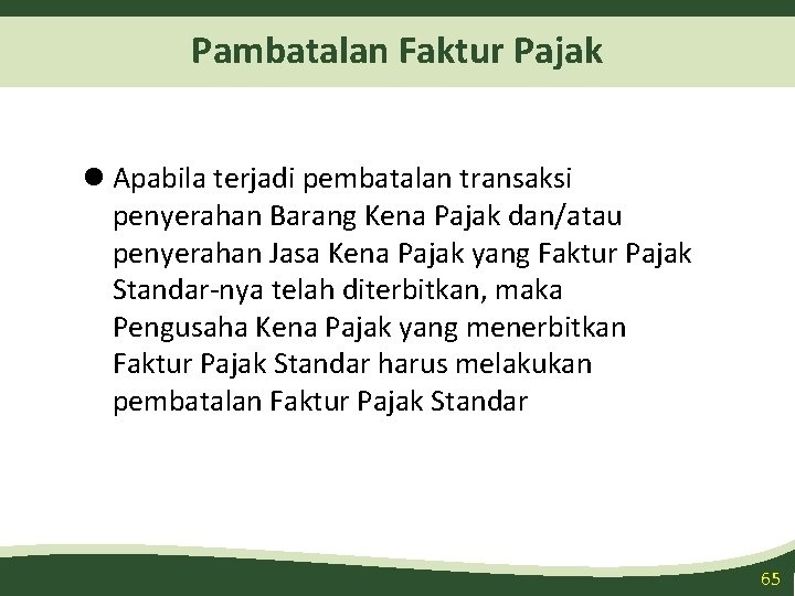 Pambatalan Faktur Pajak l Apabila terjadi pembatalan transaksi penyerahan Barang Kena Pajak dan/atau penyerahan