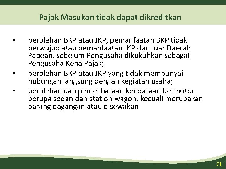 Pajak Masukan tidak dapat dikreditkan • • • perolehan BKP atau JKP, pemanfaatan BKP