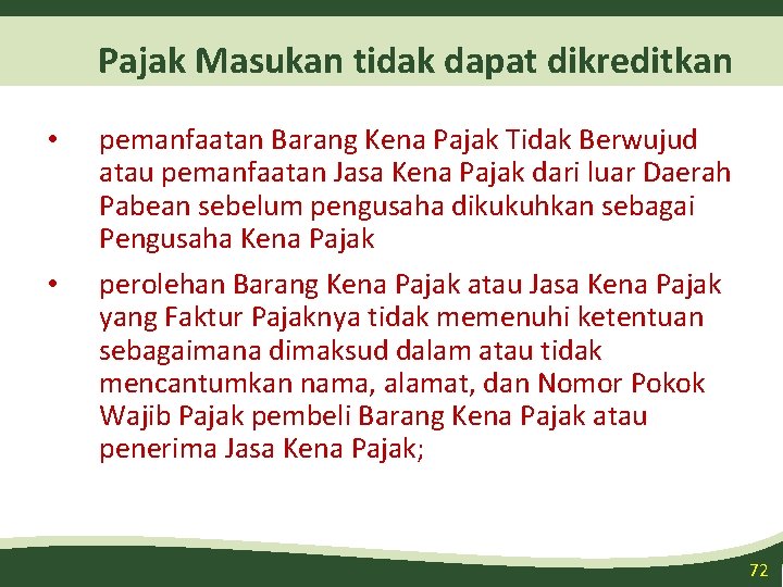 Pajak Masukan tidak dapat dikreditkan • pemanfaatan Barang Kena Pajak Tidak Berwujud atau pemanfaatan