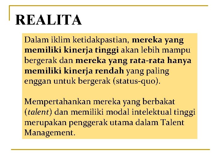 REALITA Dalam iklim ketidakpastian, mereka yang memiliki kinerja tinggi akan lebih mampu bergerak dan