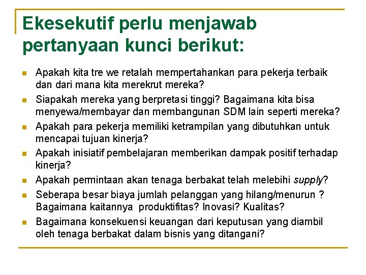 Ekesekutif perlu menjawab pertanyaan kunci berikut: n n n n Apakah kita tre we