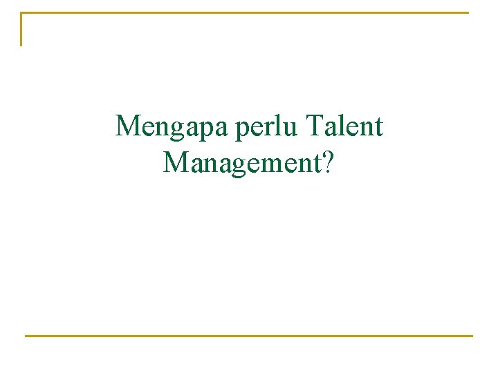 Mengapa perlu Talent Management? 