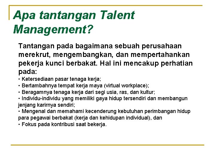 Apa tantangan Talent Management? Tantangan pada bagaimana sebuah perusahaan merekrut, mengembangkan, dan mempertahankan pekerja